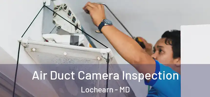  Air Duct Camera Inspection Lochearn - MD