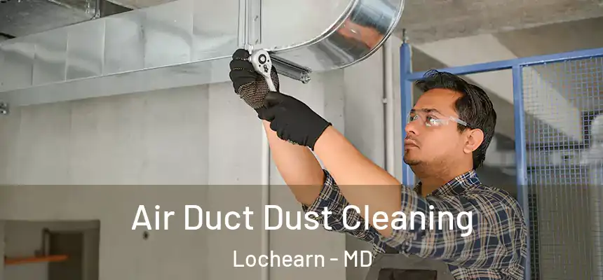 Air Duct Dust Cleaning Lochearn - MD