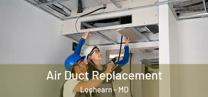  Air Duct Replacement Lochearn - MD