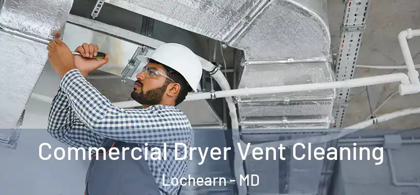 Commercial Dryer Vent Cleaning Lochearn - MD