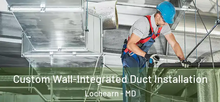  Custom Wall-Integrated Duct Installation Lochearn - MD