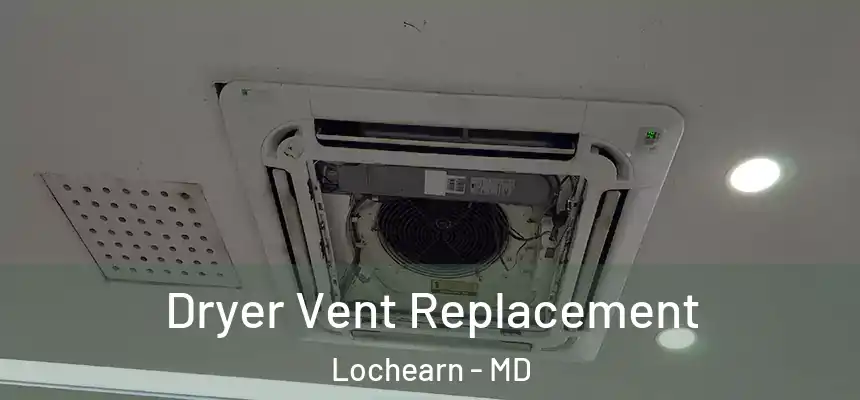 Dryer Vent Replacement Lochearn - MD