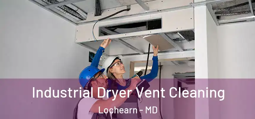 Industrial Dryer Vent Cleaning Lochearn - MD