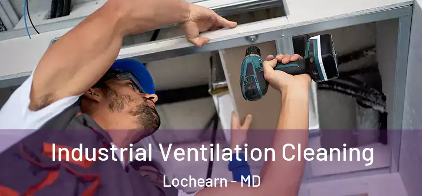  Industrial Ventilation Cleaning Lochearn - MD