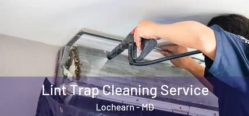 Lint Trap Cleaning Service Lochearn - MD
