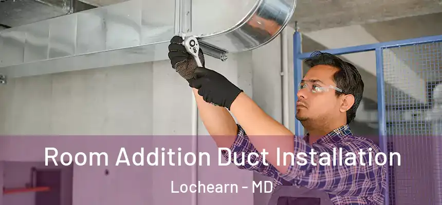  Room Addition Duct Installation Lochearn - MD