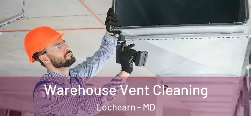  Warehouse Vent Cleaning Lochearn - MD