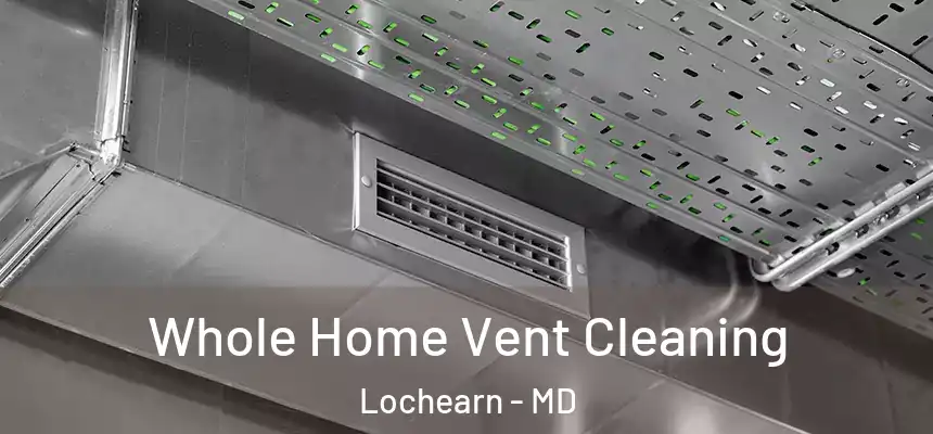Whole Home Vent Cleaning Lochearn - MD